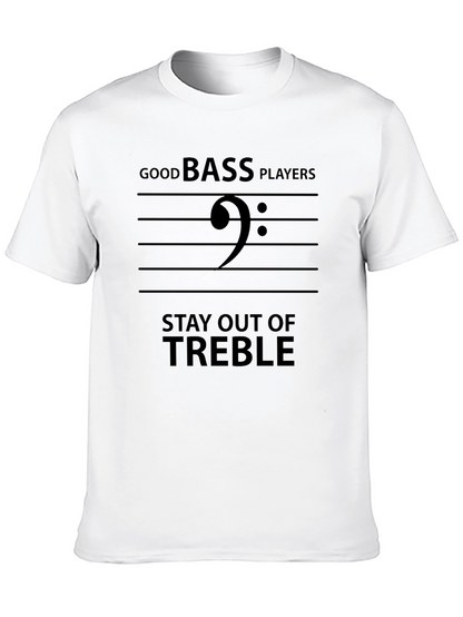 Good Bass Players Stay Out of Treble Black T-Shirt
