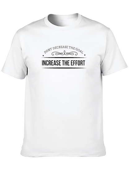 Motivational Black T-Shirt: Increase Effort Dont Decrease Goal