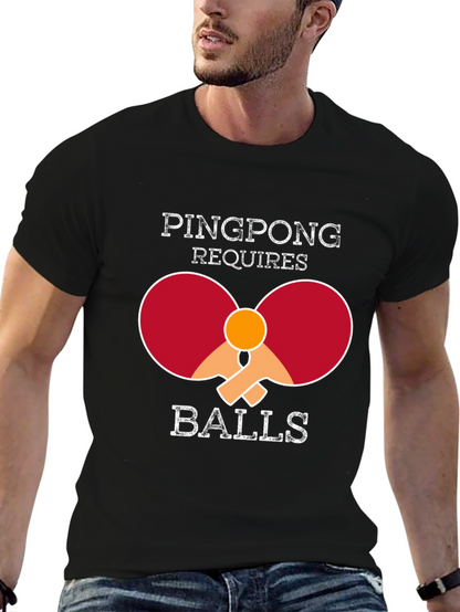 Ping Pong Requires Balls T-Shirt