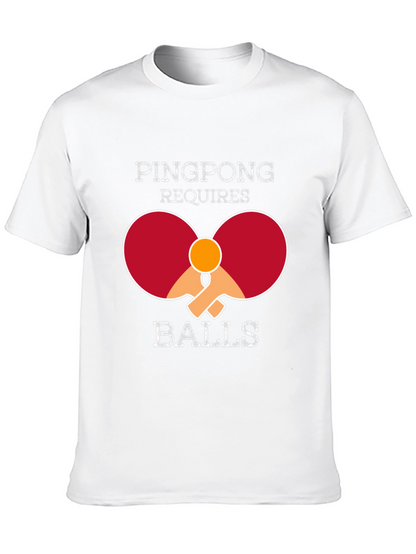 Ping Pong Requires Balls T-Shirt