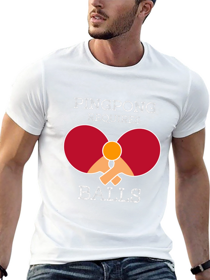 Ping Pong Requires Balls T-Shirt