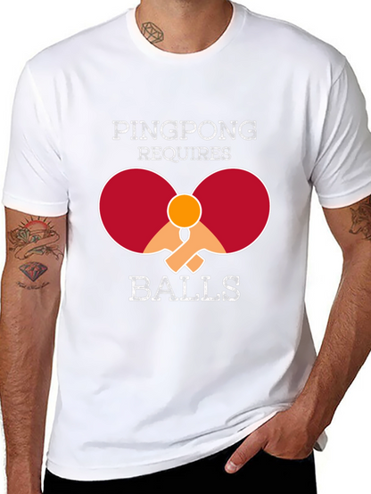 Ping Pong Requires Balls T-Shirt