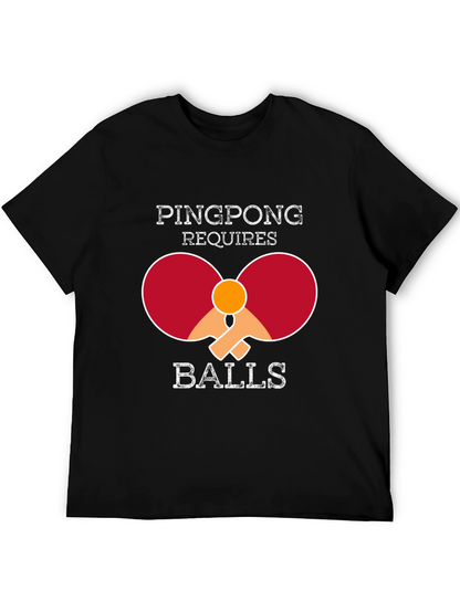 Ping Pong Requires Balls T-Shirt