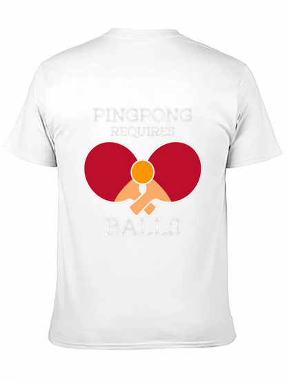 Ping Pong Requires Balls T-Shirt