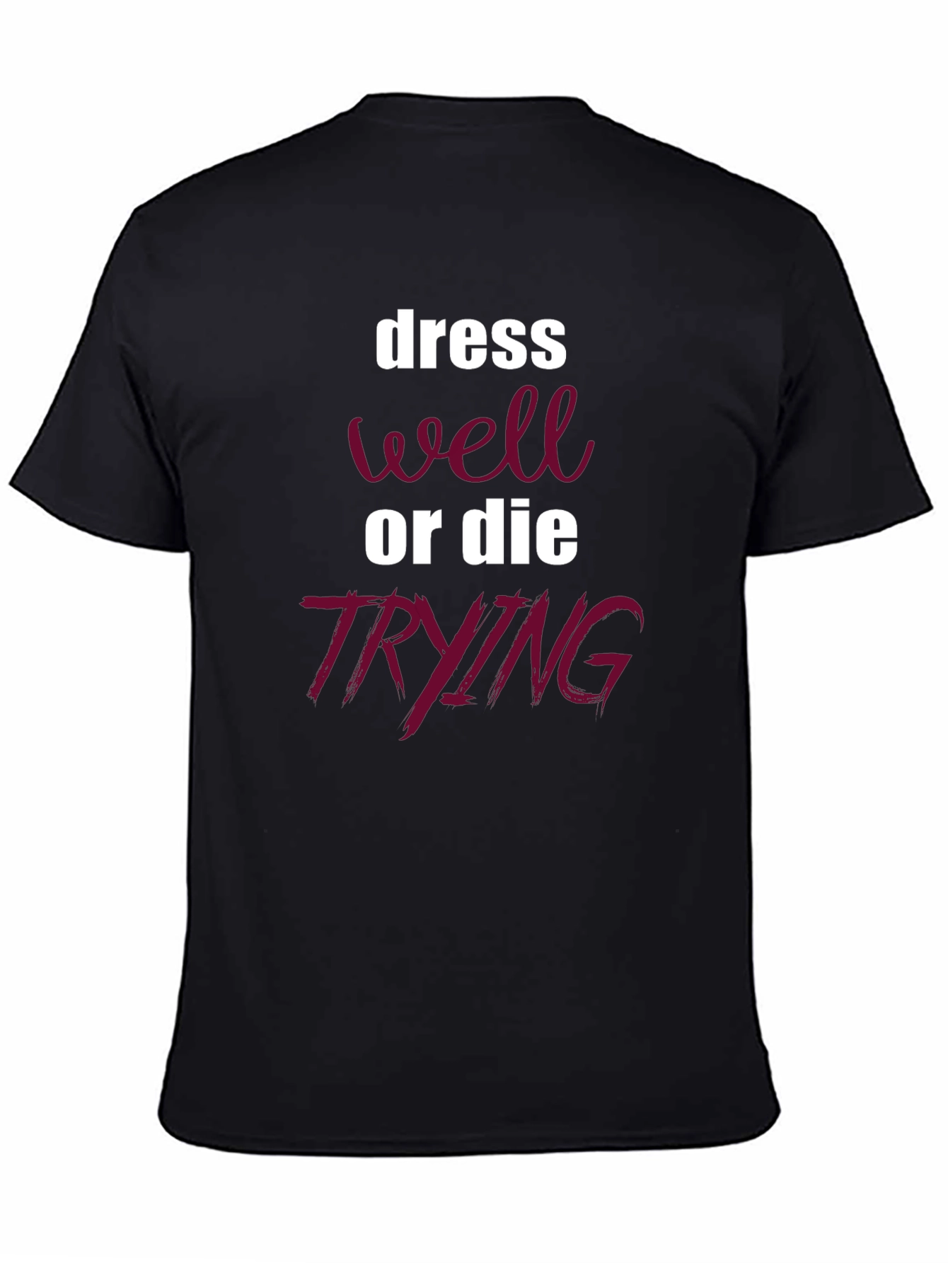 Dress Well or Die Trying Graphic Tee