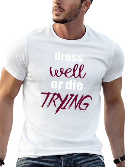 Dress Well or Die Trying Graphic Tee