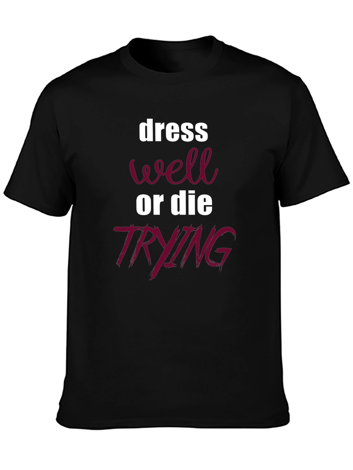 Dress Well or Die Trying Graphic Tee