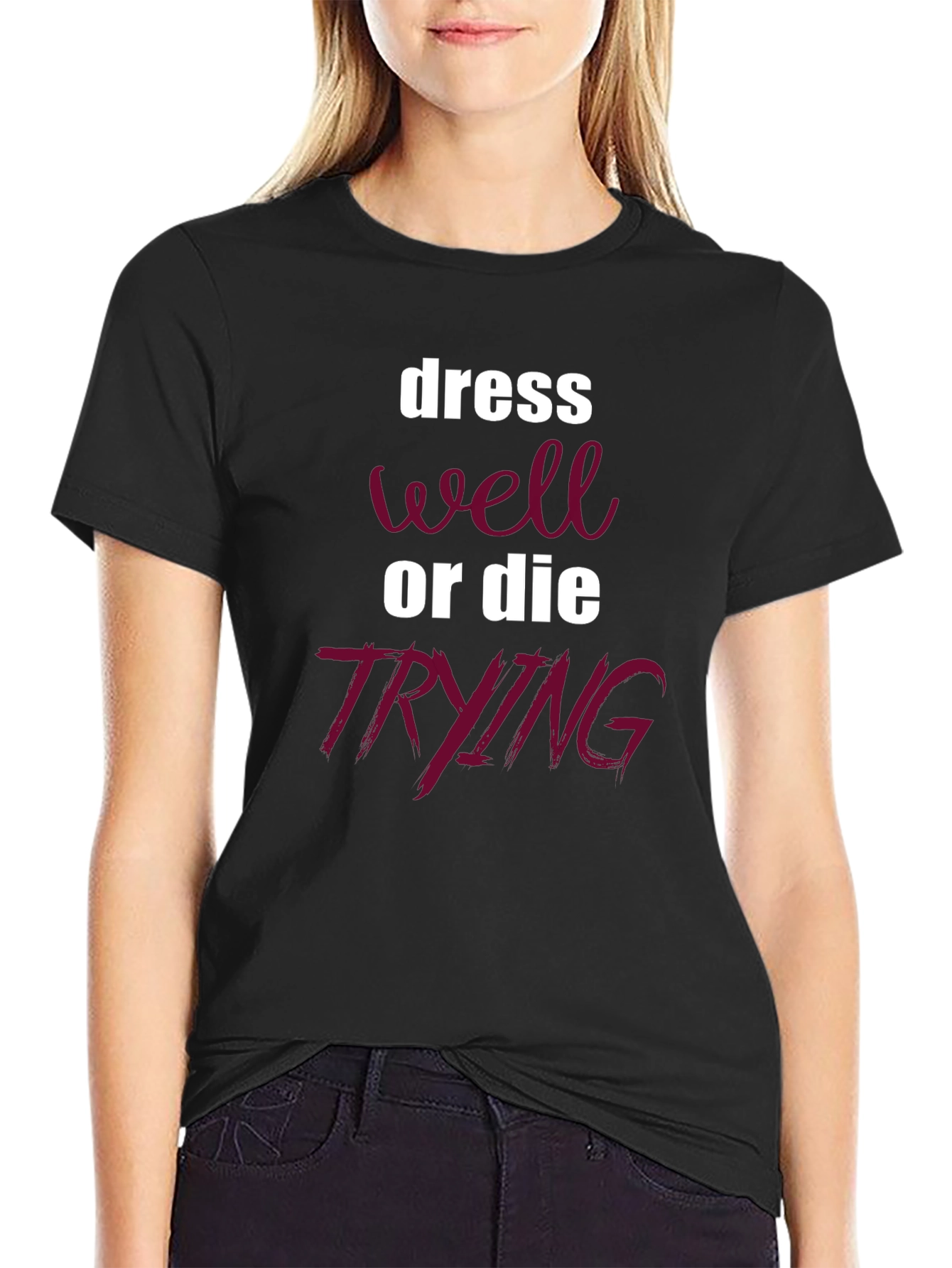 Dress Well or Die Trying Graphic Tee