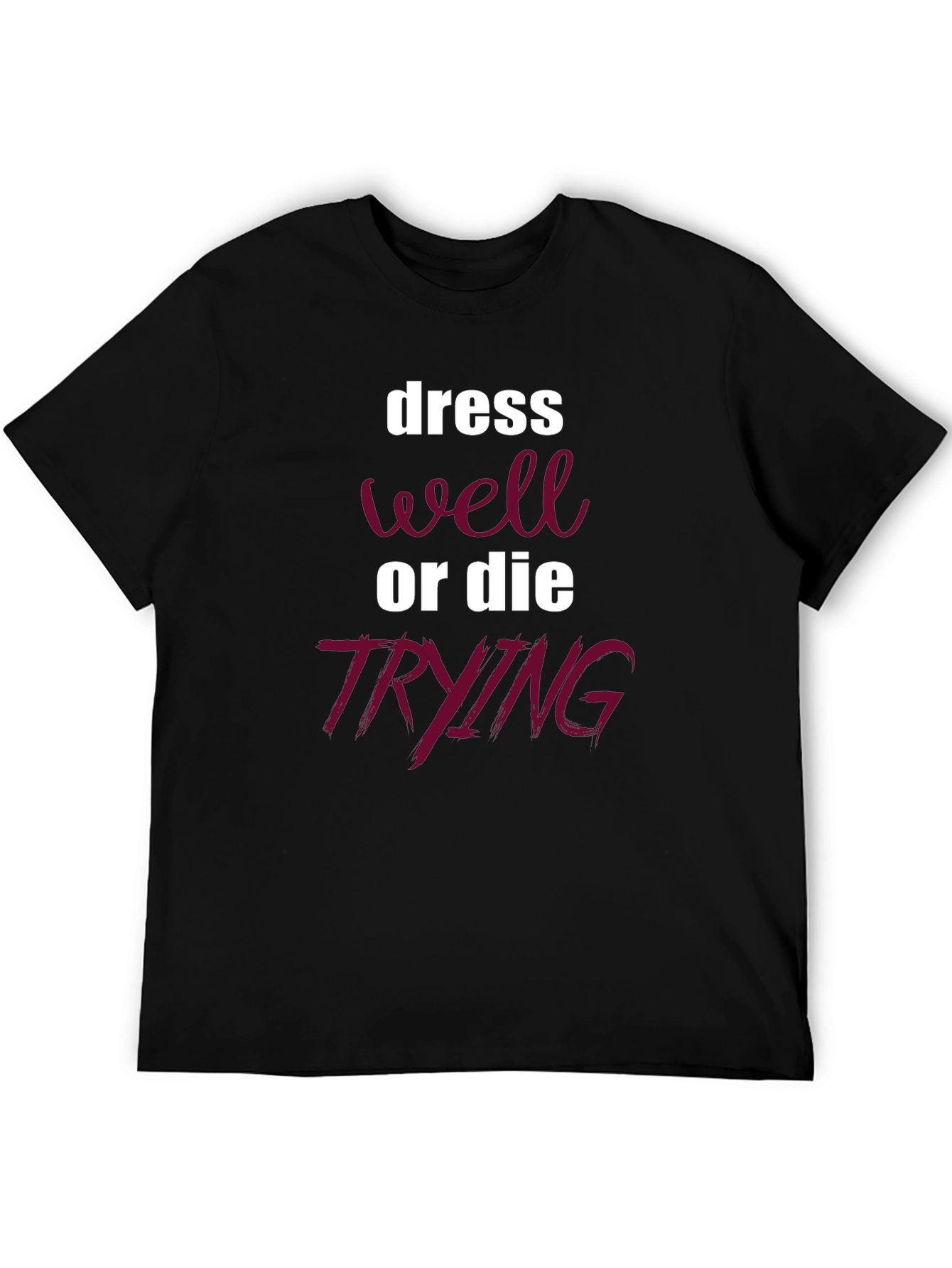 Dress Well or Die Trying Graphic Tee
