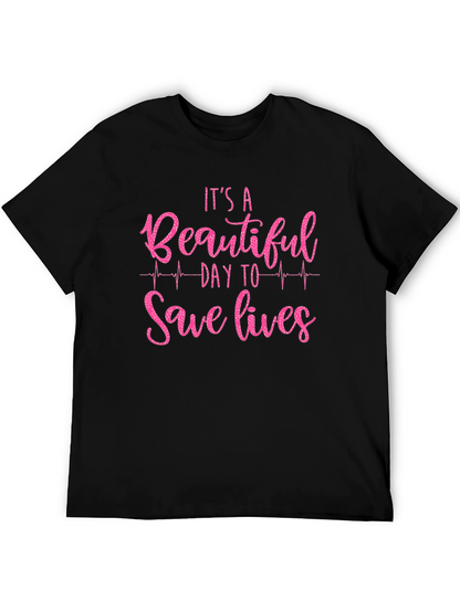 Its a Beautiful Day to Save Lives Graphic Tee