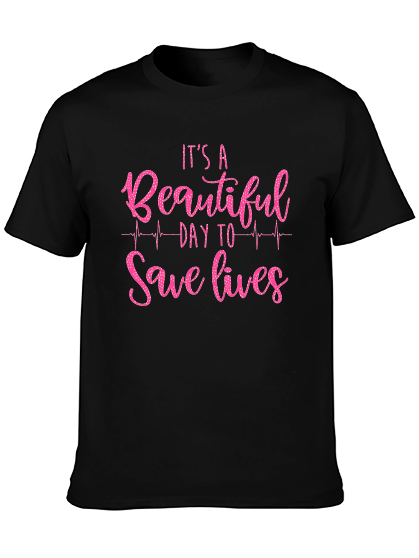 Its a Beautiful Day to Save Lives Graphic Tee