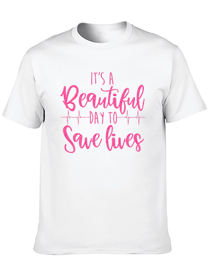 Its a Beautiful Day to Save Lives Graphic Tee