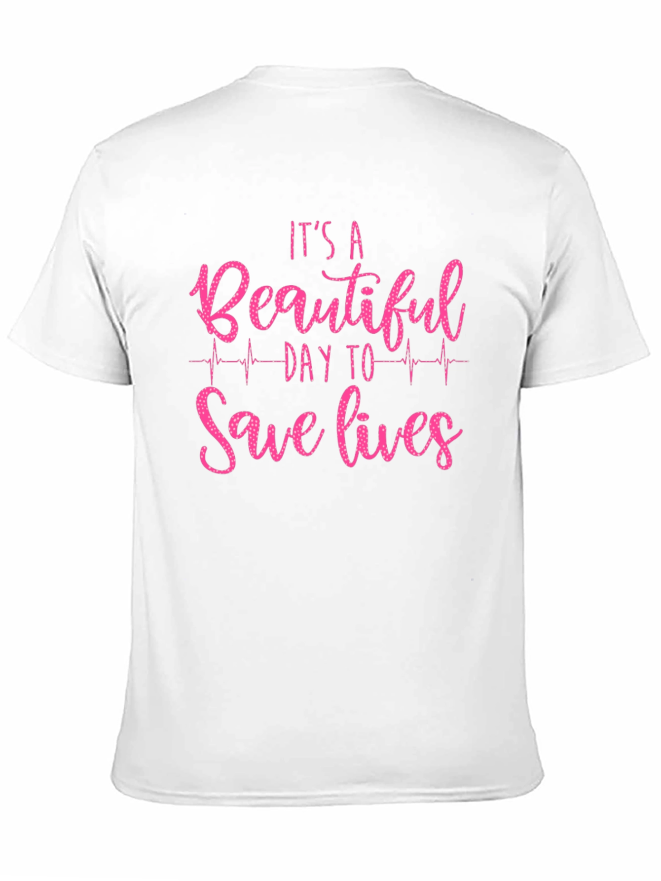 Its a Beautiful Day to Save Lives Graphic Tee