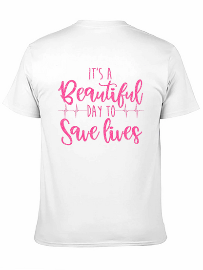 Its a Beautiful Day to Save Lives Graphic Tee