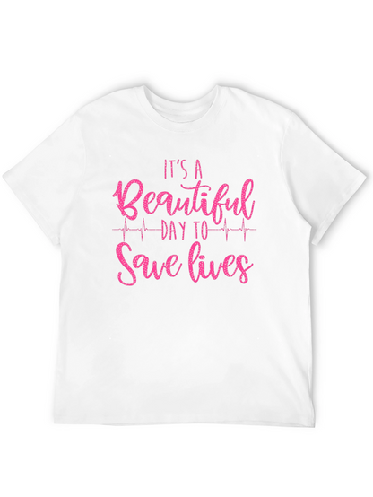 Its a Beautiful Day to Save Lives Graphic Tee