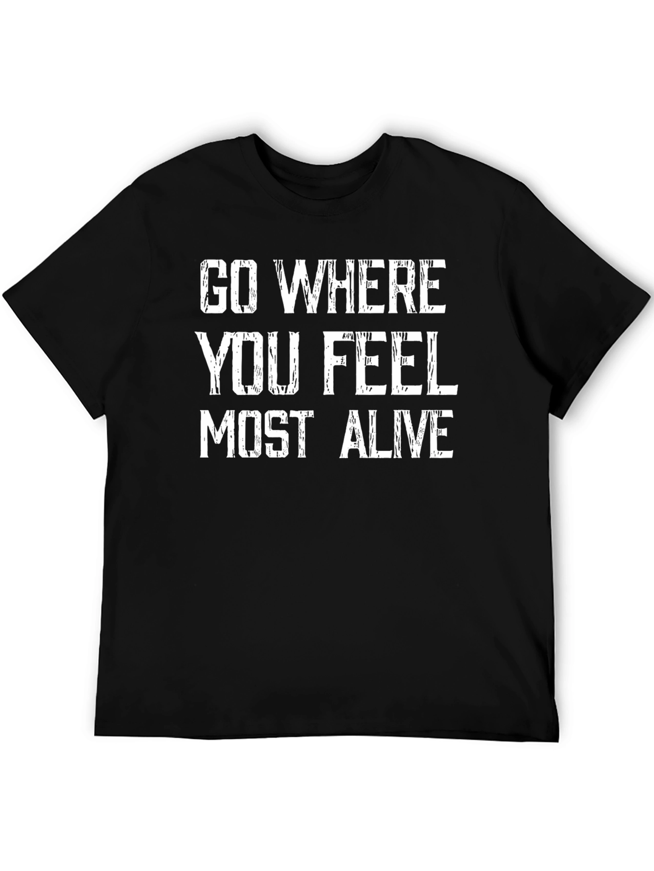 Go Where You Feel Most Alive Graphic Tee