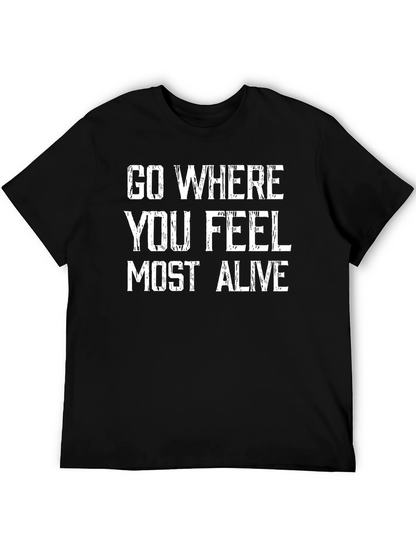Go Where You Feel Most Alive Graphic Tee