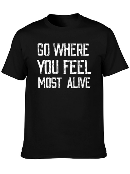 Go Where You Feel Most Alive Graphic Tee