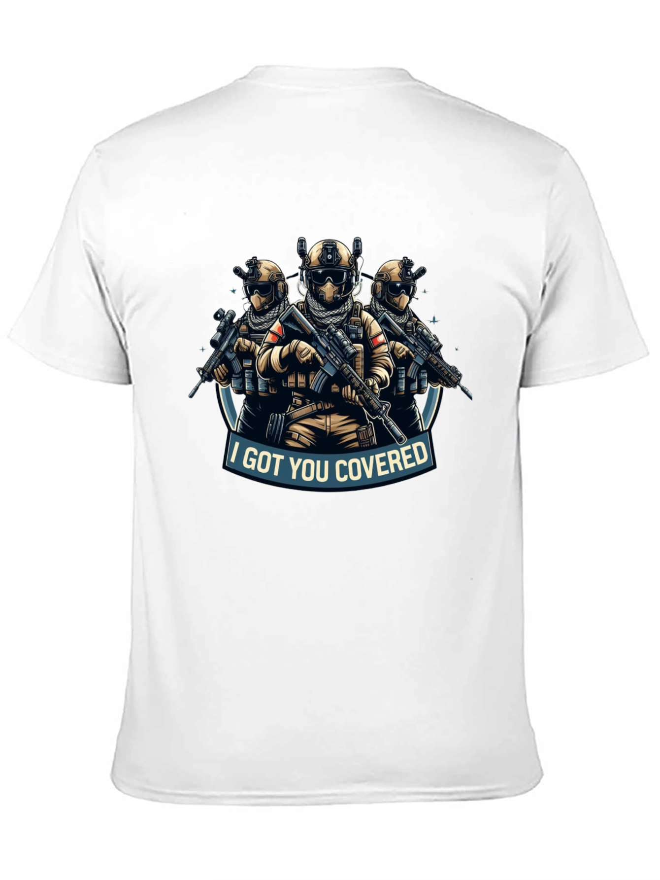 I Got You Covered T-Shirt Tactical Soldiers Graphic