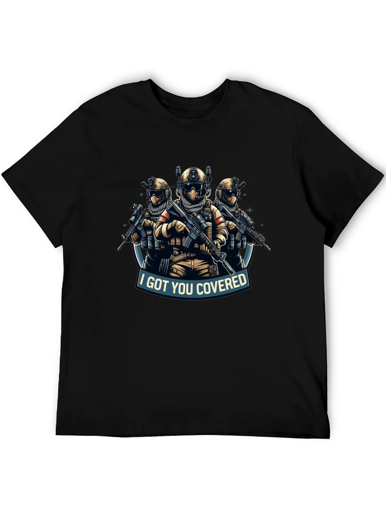 I Got You Covered T-Shirt Tactical Soldiers Graphic