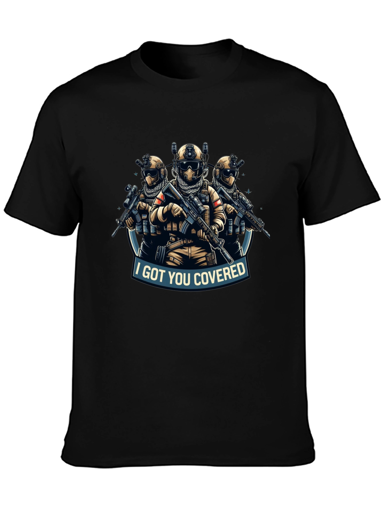 I Got You Covered T-Shirt Tactical Soldiers Graphic
