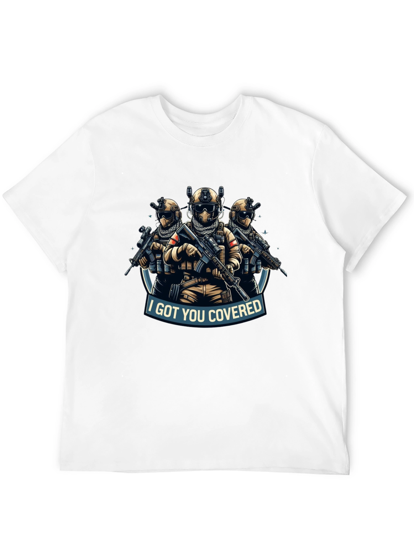 I Got You Covered T-Shirt Tactical Soldiers Graphic