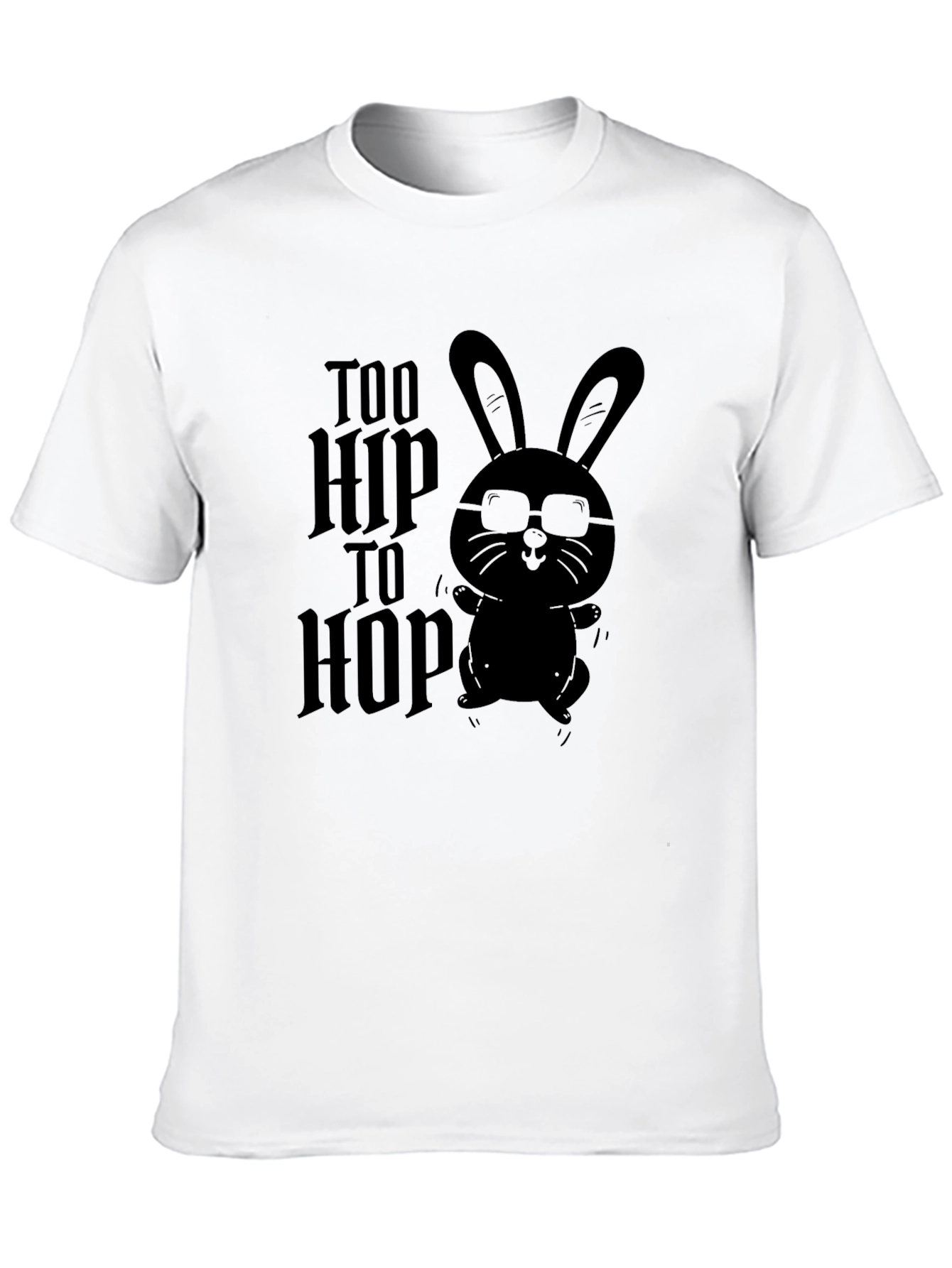 Too Hip to Hop - Graphic T-Shirt