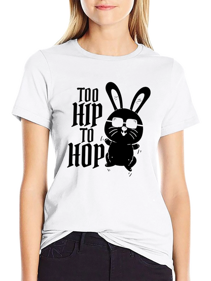 Too Hip to Hop - Graphic T-Shirt