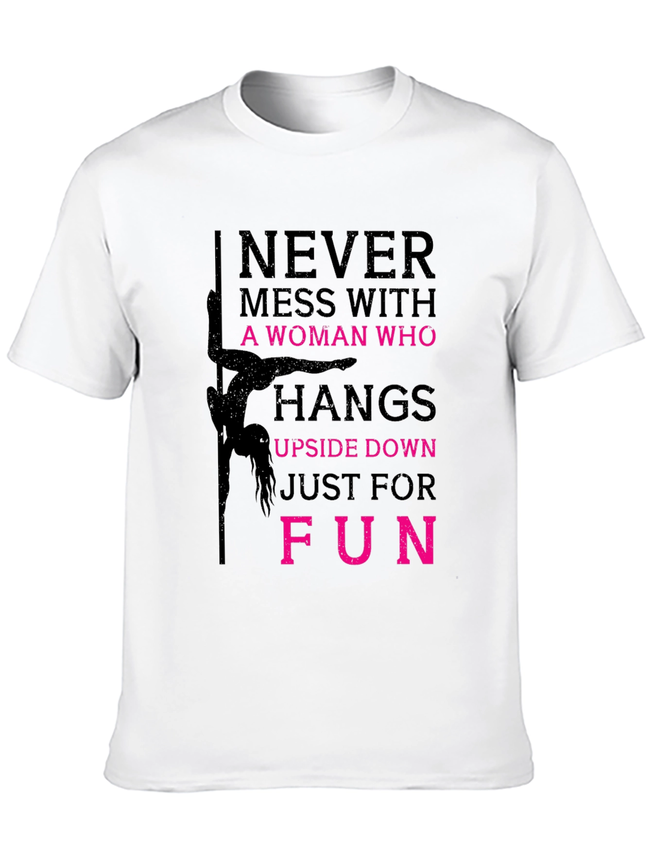 Never Mess with a Pole Dancer Graphic T-Shirt