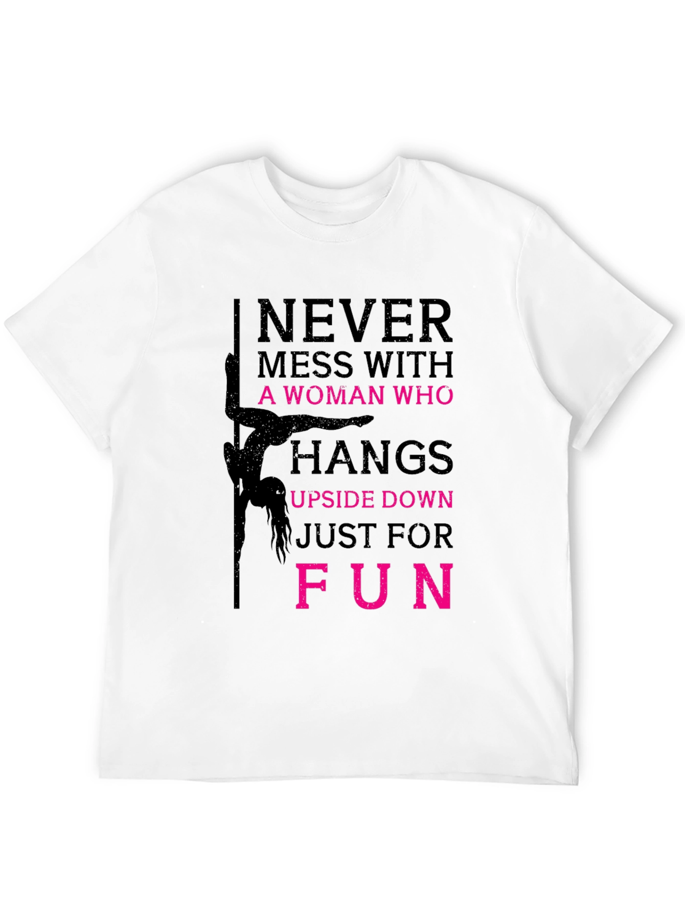 Never Mess with a Pole Dancer Graphic T-Shirt
