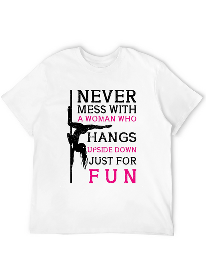Never Mess with a Pole Dancer Graphic T-Shirt