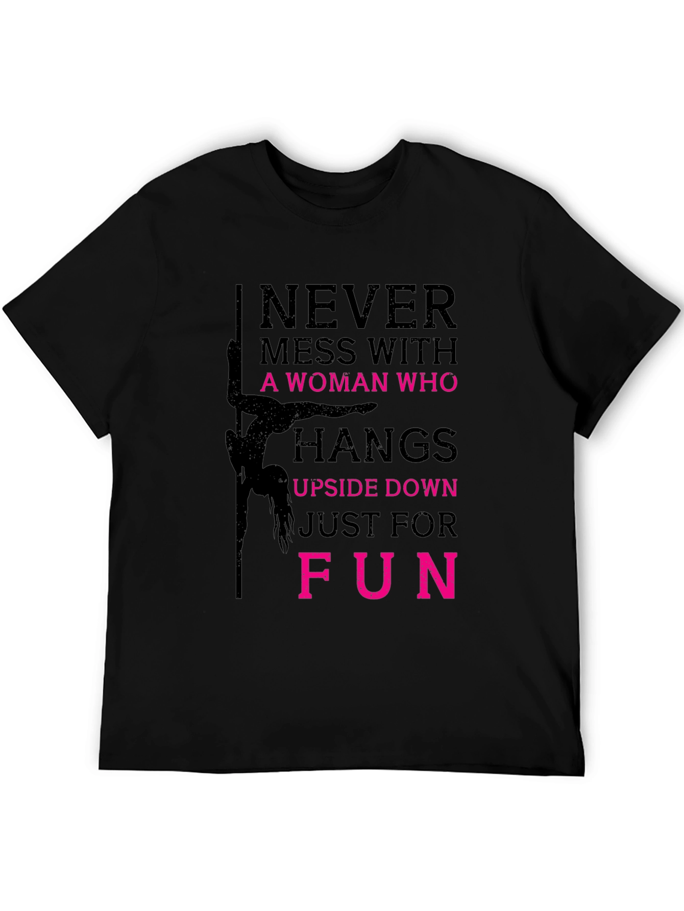Never Mess with a Pole Dancer Graphic T-Shirt