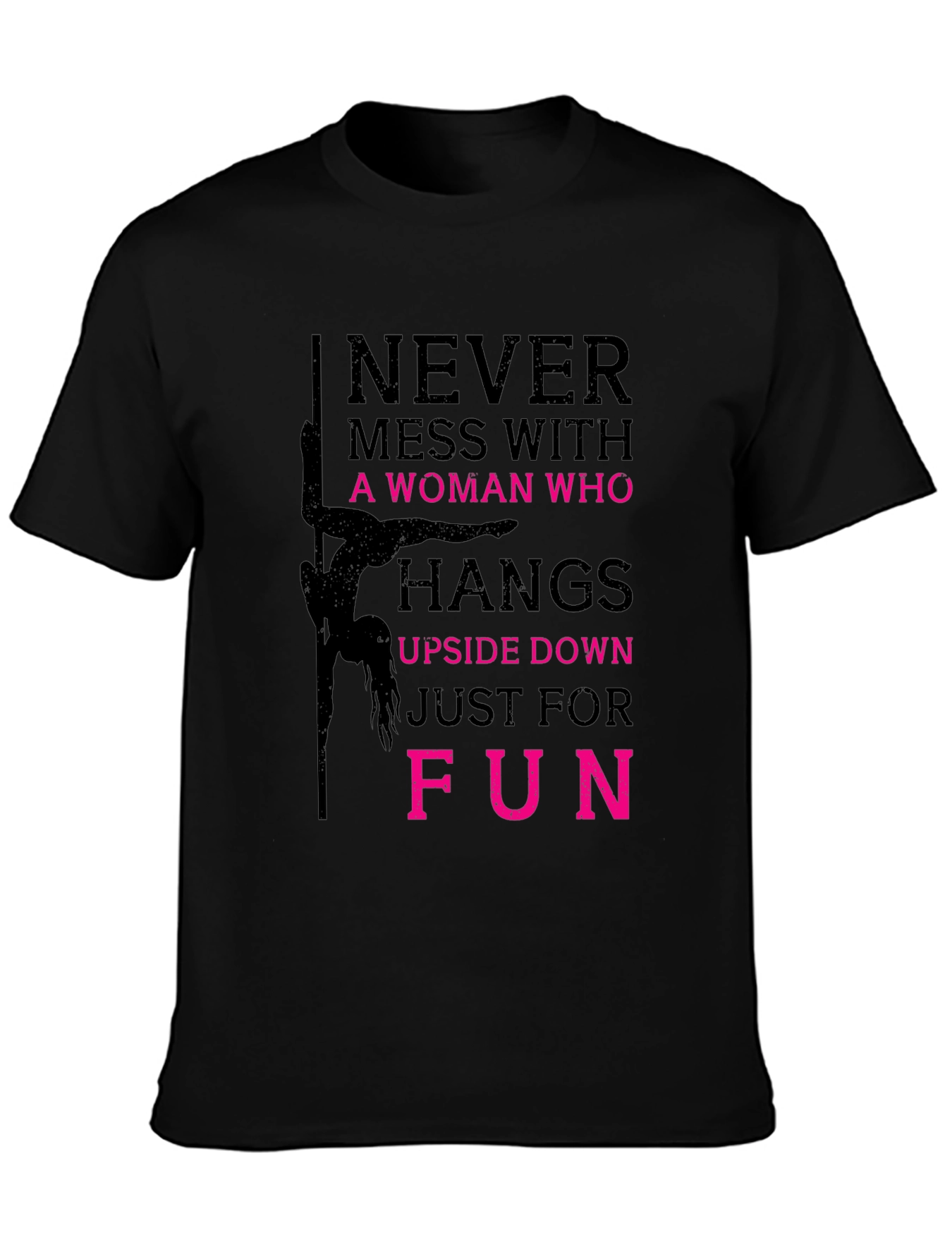 Never Mess with a Pole Dancer Graphic T-Shirt