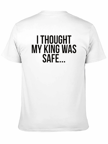 I Thought My King Was Safe Black T-Shirt