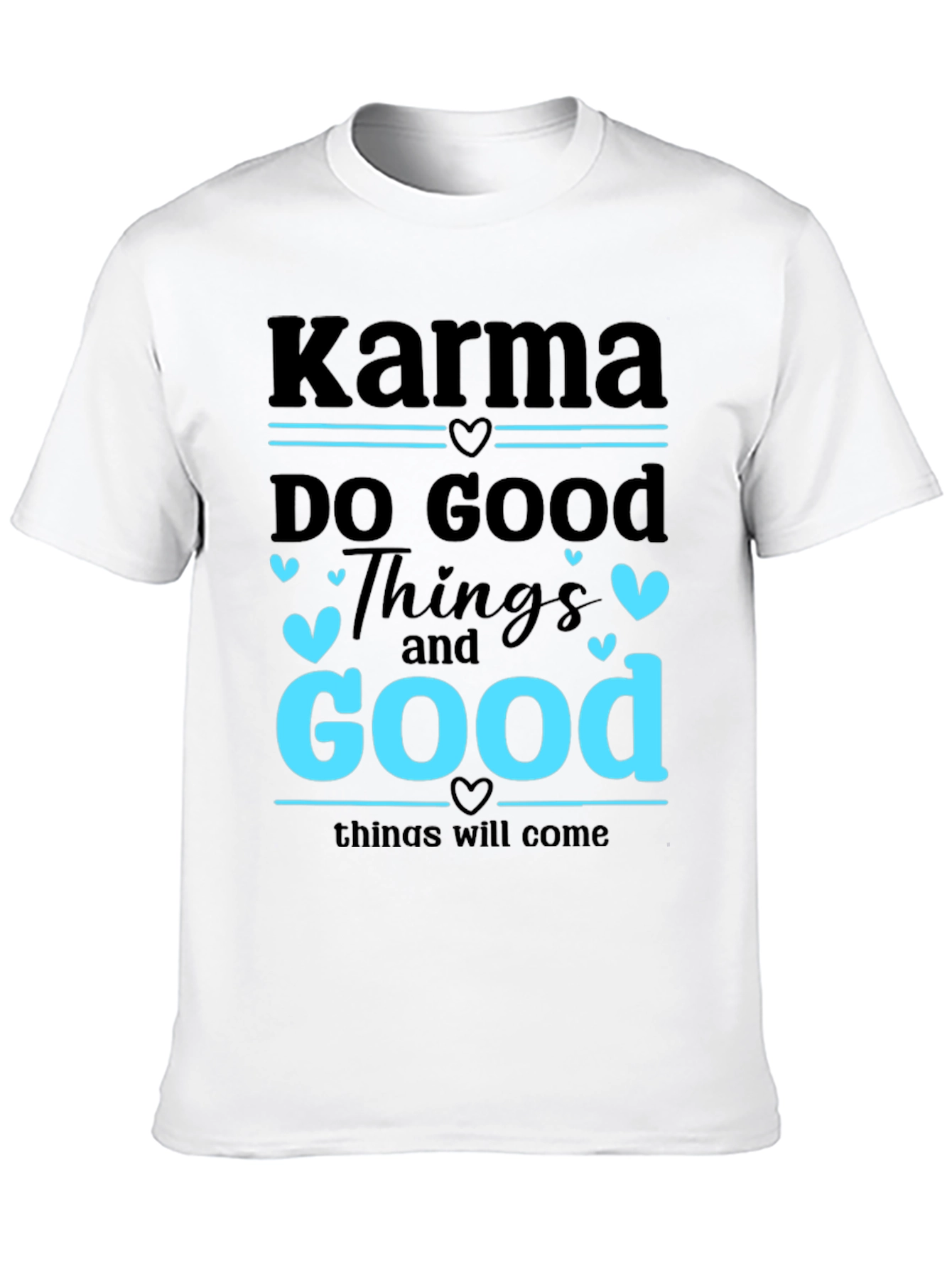 Karma Do Good Things Graphic T-Shirt