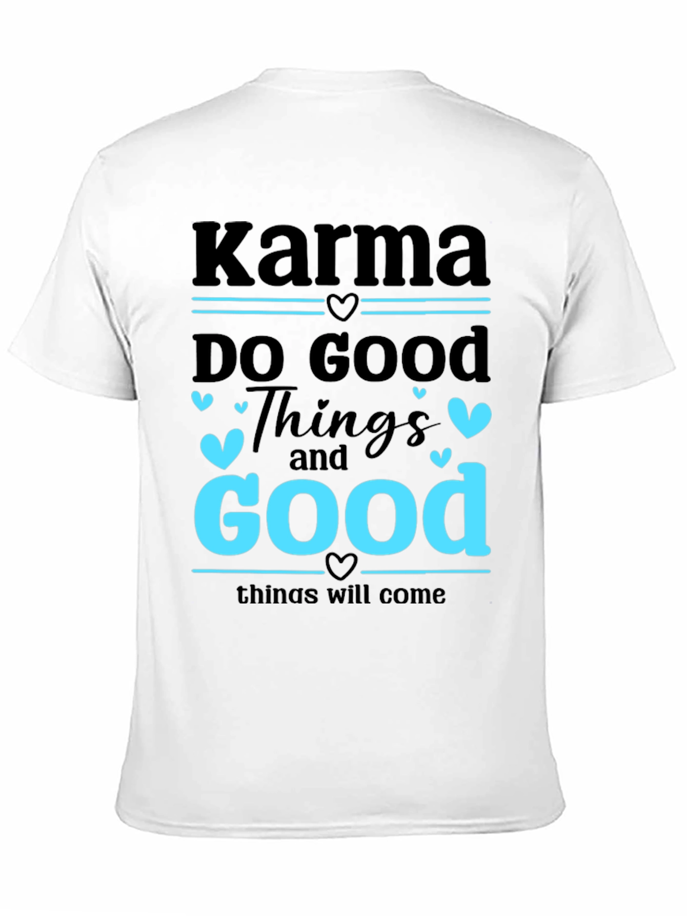 Karma Do Good Things Graphic T-Shirt