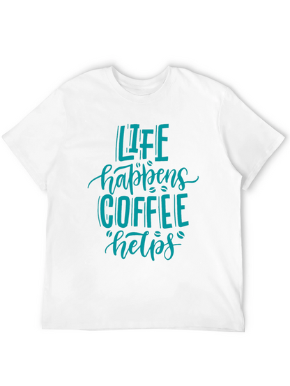 Life Happens Coffee Helps T-Shirt