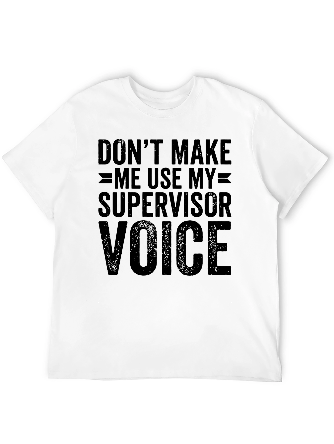 Supervisor Voice T-Shirt - Funny Warning Tee