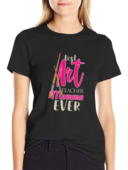 Best Art Teacher Momma Ever T-Shirt