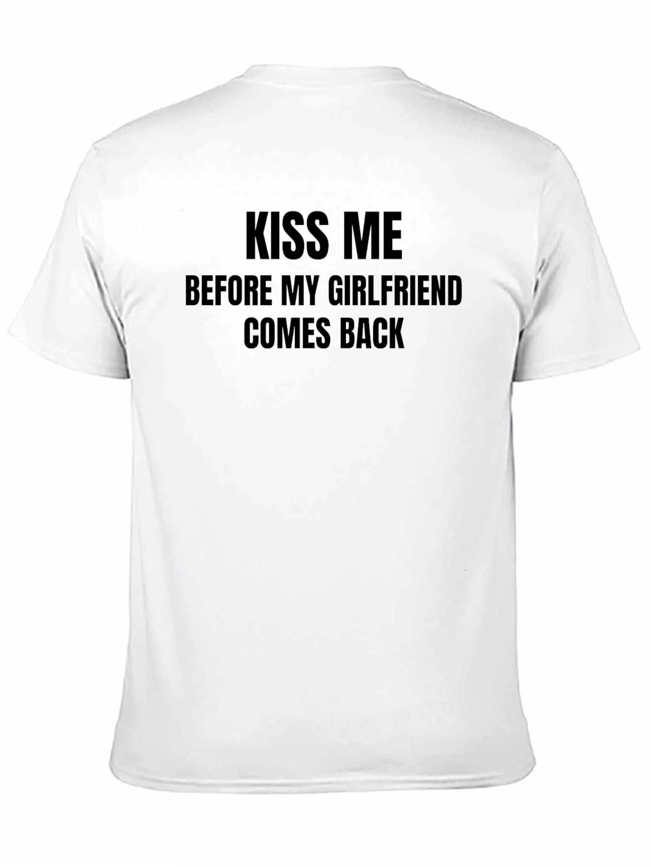 Kiss Me T-Shirt - Funny Single Life Tee