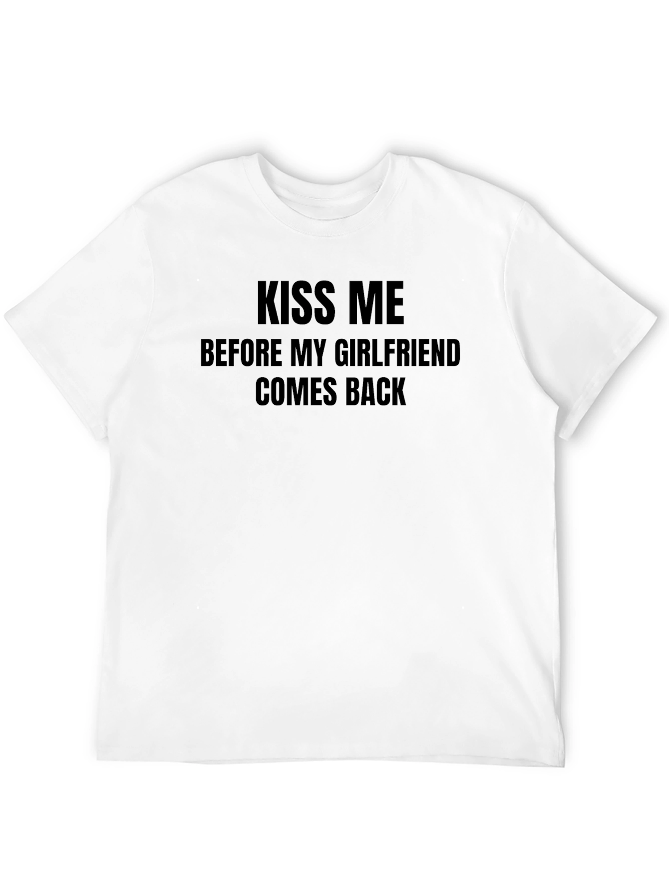 Kiss Me T-Shirt - Funny Single Life Tee