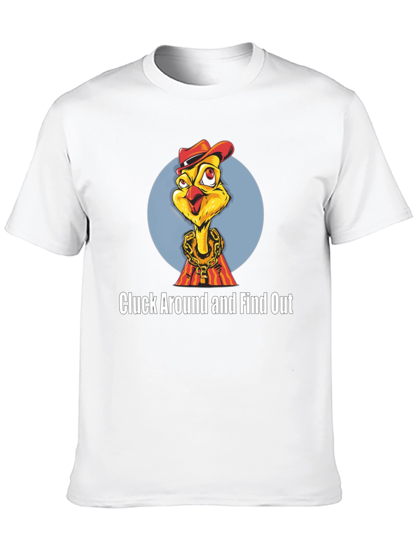 Cluck Around Chicken T-Shirt