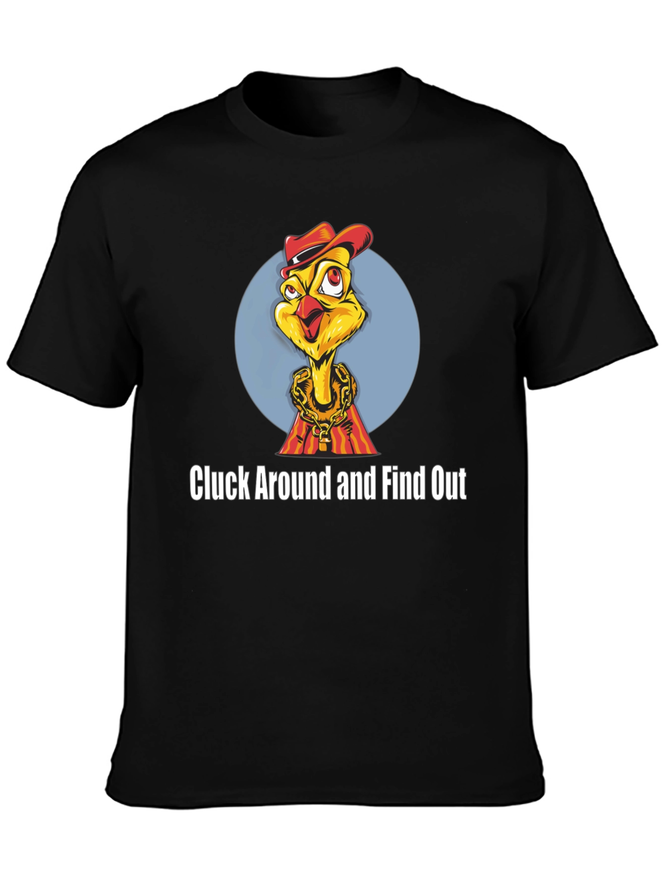Cluck Around Chicken T-Shirt
