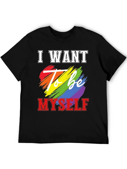 I Want To Be Myself LGBT Pride T-Shirt