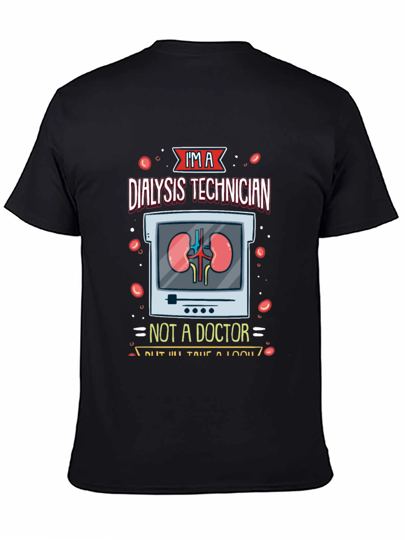 Dialysis Technician T-Shirt - Funny Medical Tee
