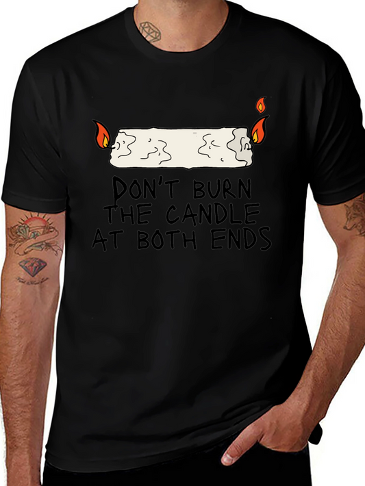Dont Burn the Candle at Both Ends Graphic Tee