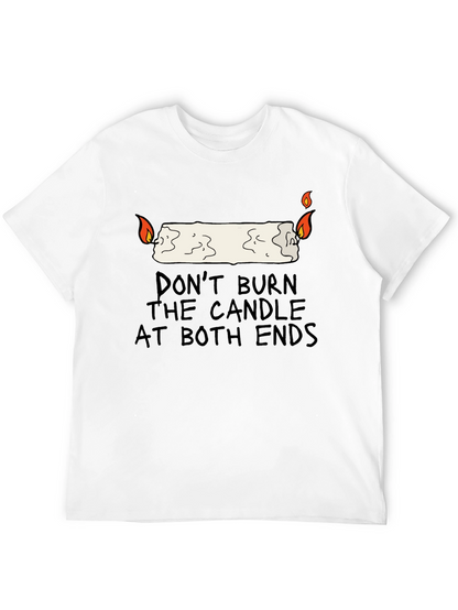 Dont Burn the Candle at Both Ends Graphic Tee