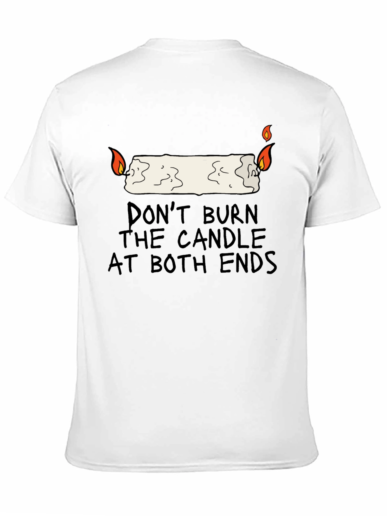 Dont Burn the Candle at Both Ends Graphic Tee