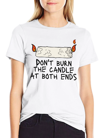 Dont Burn the Candle at Both Ends Graphic Tee