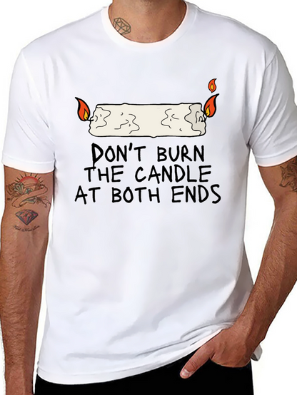 Dont Burn the Candle at Both Ends Graphic Tee